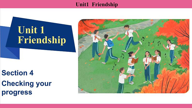 Unit1  Friendship Section4、Checking your progress 课件-2024-2025学年沪教版（2024）七年级英语上册01