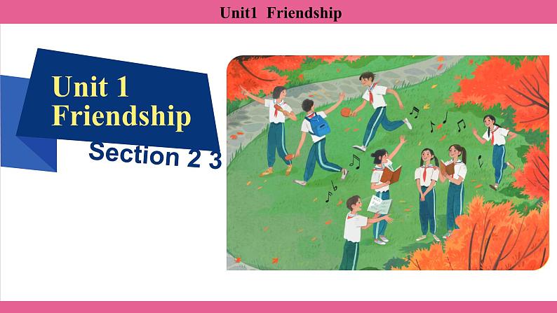 Unit1  Friendship Section2、3 课件-2024-2025学年沪教版（2024）七年级英语上册01