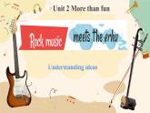 【優(yōu)質(zhì)公開課課件】Unit2 More than fun Understanding Ideas Rock music meets the erhu 1(含視頻）新外研版七上英語