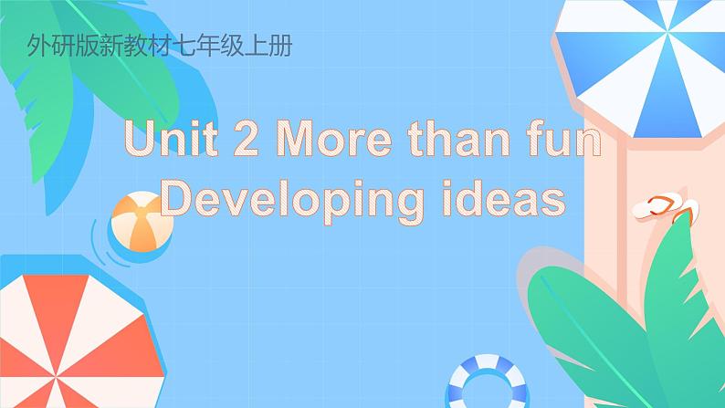 【优质公开课课件】Unit2 More than fun Developing ideasListening and speaking（含音频）新外研版七上英语01