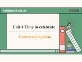 主題情境2024新教材課件 Unit 4 Time to celebrate Understanding Ideas(含音視頻）外研版七上
