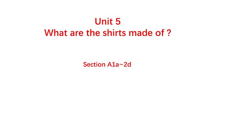 人教版2024初中英语九年级Unit 5 What are the shirts made of? sectionA 1a---2d 课件第1页