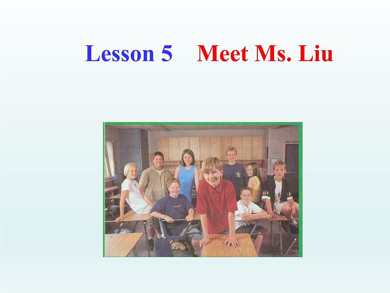 2024冀教版八上英语Unit 1 Me and My Class Lesson 5 Meet Ms Liu课件第1页