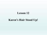 2024冀教版八上英語Unit 2 My Favourite School Subject Lesson 12 Karen's Hair Stood Up課件