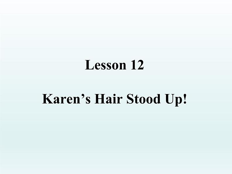 2024冀教版八上英语Unit 2 My Favourite School Subject Lesson 12 Karen's Hair Stood Up课件第1页