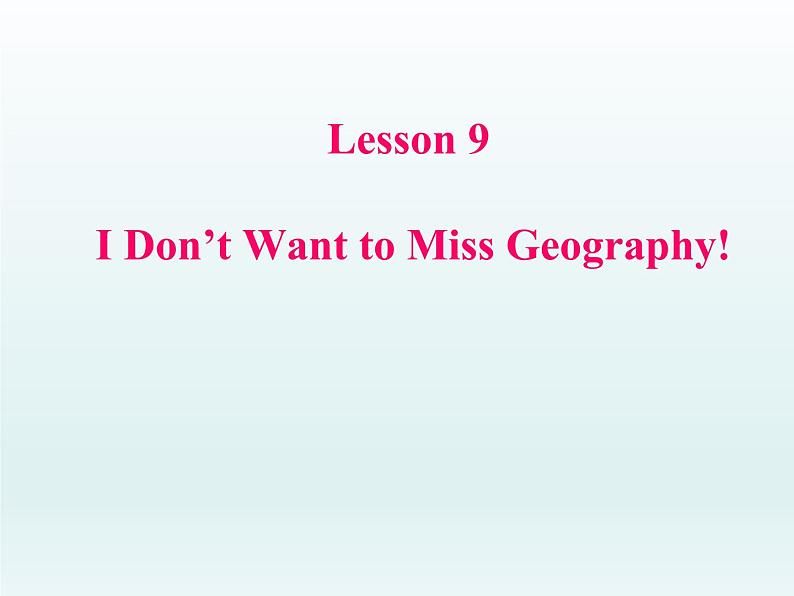 2024冀教版八上英语Unit 2 My Favourite School Subject Lesson 9 I Don't Want to Miss Geography课件01