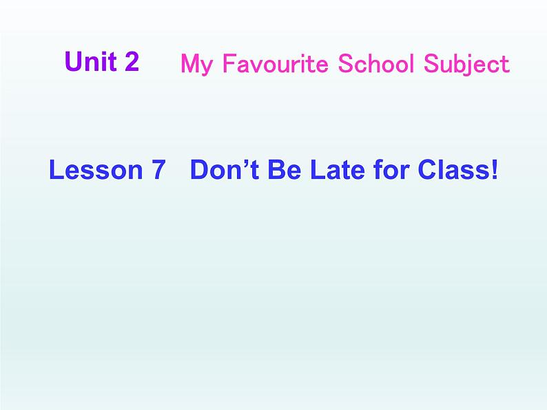 2024冀教版八上英语Unit 2 My Favourite School Subject Lesson 7 Don't Be Late for Class课件第1页