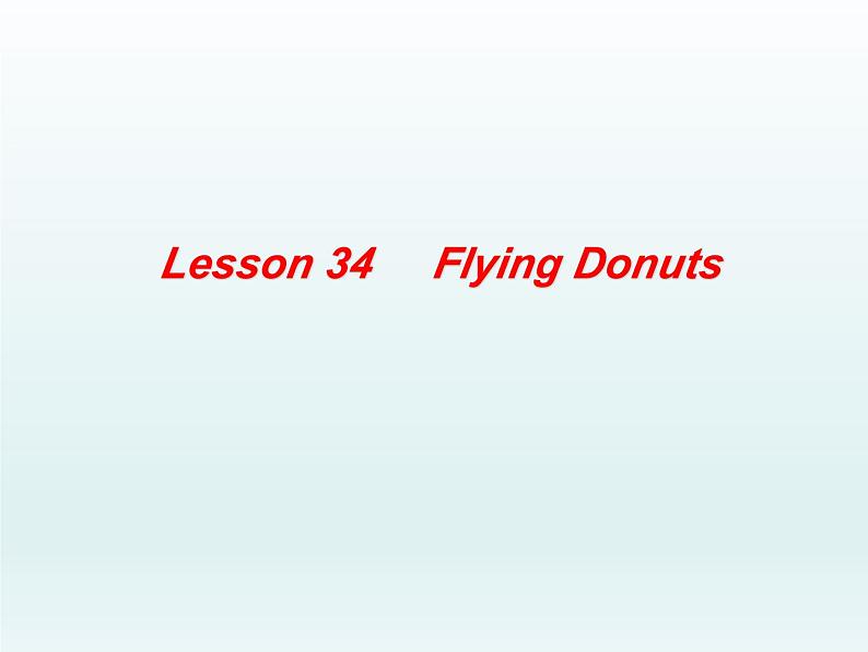 2024冀教版八上英语Unit 6 Go With Transportation Lesson 34 Flying Donuts课件第1页