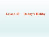 2024冀教版八上英語Unit 7 Enjoy Your Hobby Lesson 39 Danny's Hobby課件