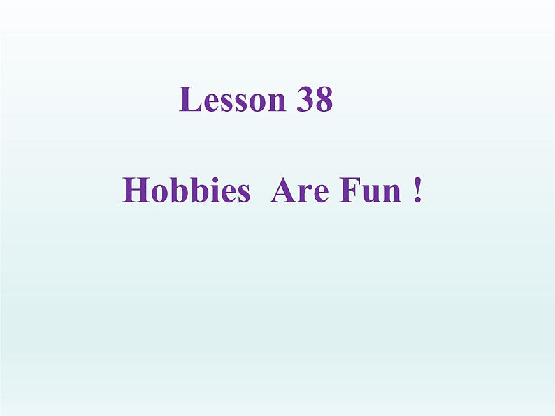 2024冀教版八上英语Unit 7 Enjoy Your Hobby Lesson 38 Hobbies Are Fun课件第1页