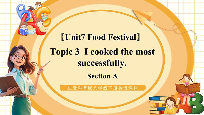 Unit  7  Food festival Topic 3 Section A第1页