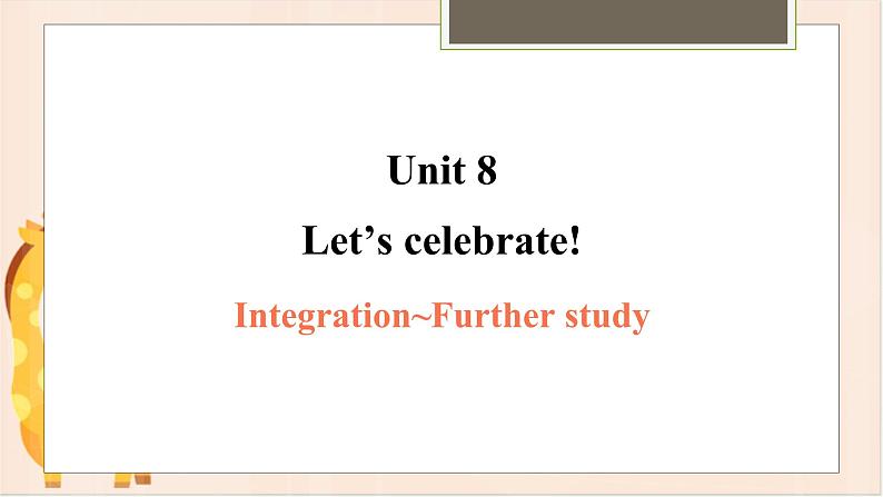 Unit 8 Let's celebrate! Integration~Further study 课件 译林版七年级英语上册第1页