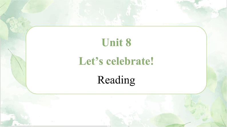 Unit 8 Let's celebrate! Reading 课件 译林版七年级英语上册第1页