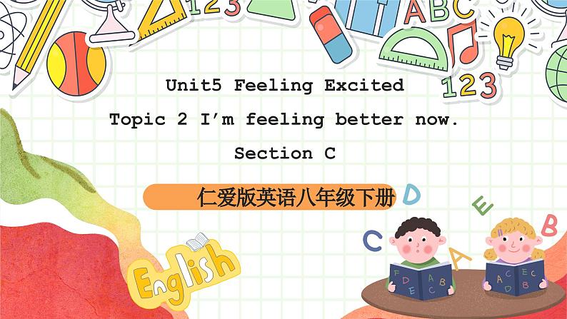 仁爱科普版英语八下 Unit 5 Topic 2 《 I’m feeling better now》Section C 课件第1页