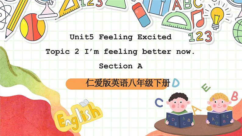 仁爱科普版英语八下 Unit 5 Topic 2 《 I’m feeling better now》 Section A  课件第1页