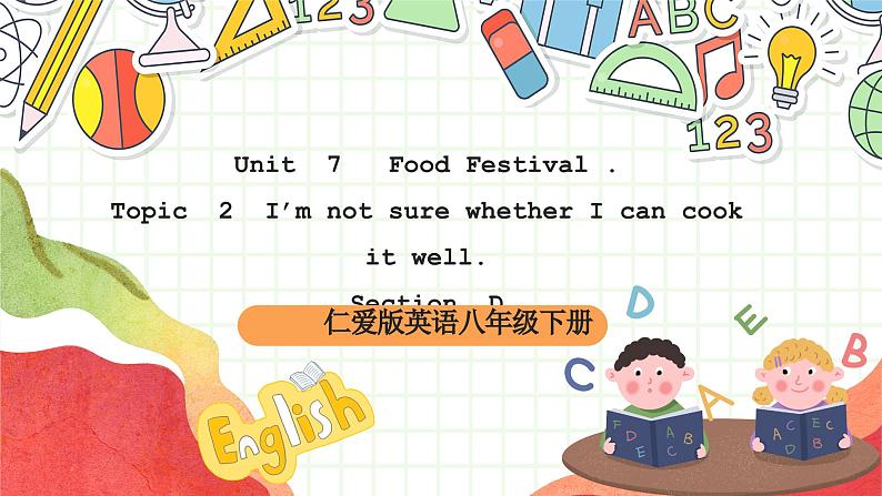 仁爱科普版英语八下 Unit 7 Topic 2 《Food festival》 Section D 课件第1页
