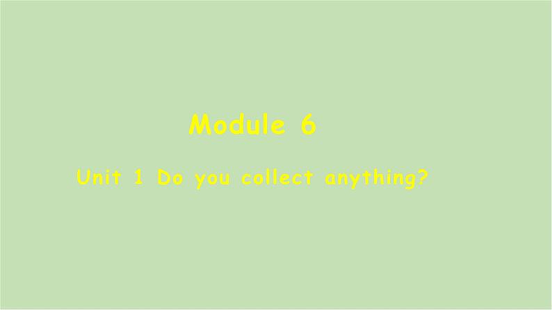 外研版英语八年级下册 Module 6Unit 1 Do you collect anything课件第1页