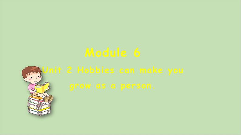 外研版英语八年级下册 Module 6Unit 2 Hobbies can make you grow as a person课件第1页