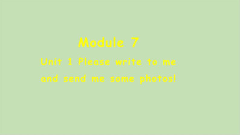 外研版英语八年级下册 Module 7Unit 1 Please write to me and send me some photos!课件第1页