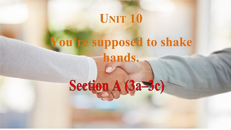 Unit10 You’re supposed to shake hands. Section A 3a-3c 课件-2024-2025学年人教版英语九年级全册第1页