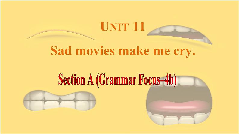 Unit11 Sad movies make me cry. Section A(Grammar Focus-4b)课件-2024-2025学年人教版英语九年级全册第1页