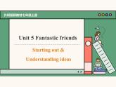 主題情境2024新教材課件 Unit 5 Fantastic friends Starting out & Understanding Ideas (含音視頻）外研版七上