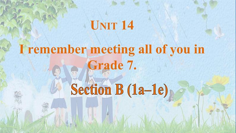 Unit 14 I remember meeting all of you in Grade 7.  Section B(1a-1e)课件-2024-2025学年人教版英语九年级全册第1页