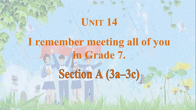 Unit 14 I remember meeting all of you in Grade 7. Section A(3a-3b)课件-2024-2025学年人教版英语九年级全册第1页