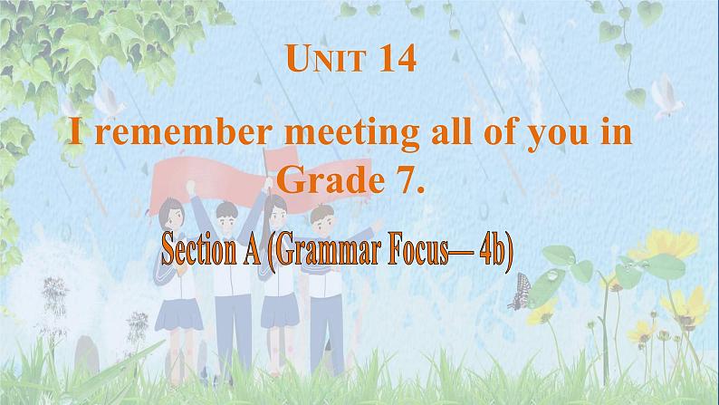 Unit 14 I remember meeting all of you in Grade 7. Section A(Grammar Focus-4c)课件-2024-2025学年人教版英语九年级全册第1页