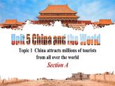 仁爱英语九年级下册PPT课件Unit5 Topic1 China attracts millions of tourists from all over the world SectionA