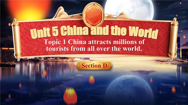 Unit5 Topic1 China attracts millions of tourists from all over the world SectionD第1页