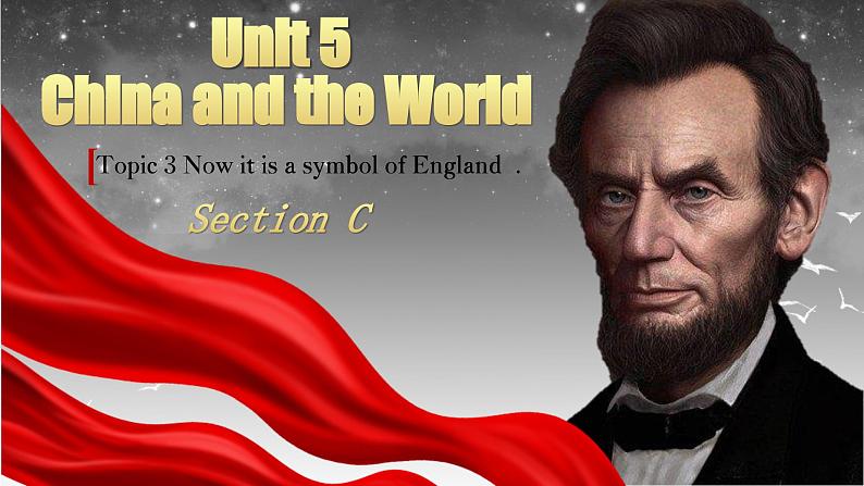 Unit5 China and the World Topic3 Now it is a symbol of England. SectionC第2页