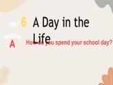 人教版（2024）英语七年级上册 Unit6 A Day in the Life-Section A课件
