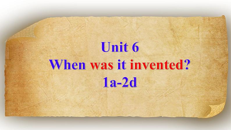 Unit 6 When was it invented？ Section A 课件第1页