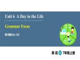 Unit 6 A Day in the Life Section A Grammar Focus（课件） 2024-2025学年人教版（2024）英语七年级上册