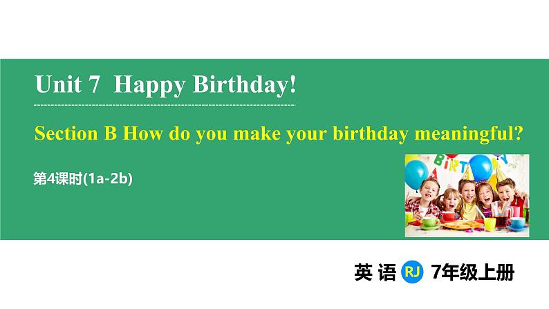 Unit 7 Happy Birthday! Section B (1a-2b)（课件） 2024-2025学年人教版（2024）英语七年级上册第1页