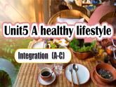 Unit 5 A healthy lifestyle Integration (A-C)（課件） 2024-2025學(xué)年譯林版英語七年級上冊
