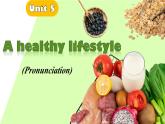 Unit 5 A healthy lifestyle Pronunciation（課件） 2024-2025學(xué)年譯林版英語七年級上冊