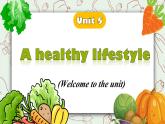 Unit 5 A healthy lifestyle Welcome to the unit（課件） 2024-2025學(xué)年譯林版英語七年級上冊