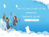 人教版英語九年級全冊 Unit 12 Life is full of the unexpected.  Section B 1a-1e聽說課 課件+學案（內(nèi)含知識點精講+分層練習）