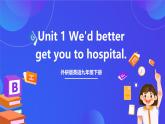 外研版英語九下 Module 5 Unit 1《We'd better get you to hospital》課件+練習(xí)+素材