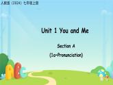 七年级上册（2024）英语人教版（2024）Unit 1 You and Me Section A 第1课时 课件