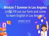 外研版英语八下 Module 7 Unit 2《Fill out our form and come to learn English in Los Angeles!》课件