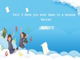 人教版英語(yǔ)八下 Unit 9 Have you ever been to a museum？單元復(fù)習(xí)課件