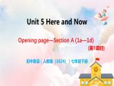 Unit 5 Here and Now（第1課時(shí)）Opening page-Section A（1a-1d） - 七年級(jí)英語下冊(cè) 同步教學(xué)課件+同步練習(xí)（人教版2024）