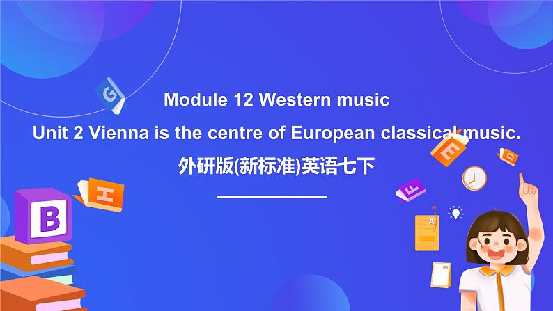 外研版(新标准)英语七下 Module 12 Unit 2《Vienna is the centre of European》课件第1页