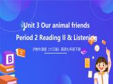 滬教牛津版（六三制）英語七下 Unit 3 《Our animal friends 》  第2課時 Reading II & Listening課件+教案+分層練習（含答案）+音視頻