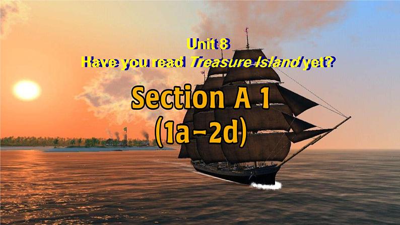 人教版（2024）八下英语Unit 8 Have you read Treasure Island yet_ Unit 8 Section A课件第1页