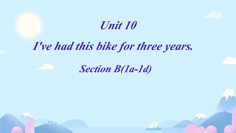 人教版（2024）八下英语Unit 10 I’ve had this bike for three years. Unit 10  Section B课件第1页