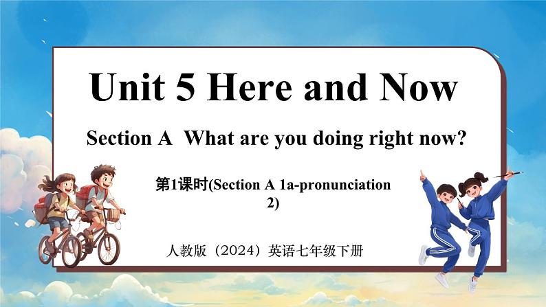 Unit 5 Here and Now (第1课时) Section A 1a-pronunciation第1页